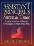 Assistant Principle's Survival Guide - Practical Guidelines & Materials For Managing All Areas Of Your Work