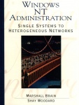 Windows NT Administration - Single Systems to Heterogeneous Networks