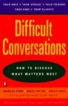 Difficult Conversations: How to Discuss What Matters Most
