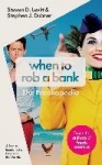 When to rob a bank - a rogue economists guide to the world