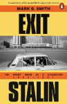 Exit Stalin - The Soviet Union as a Civilization, 1953-1991
