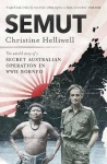 Semut - The Untold Story of a Secret Australian Operation in WWII Borneo