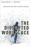 The Disrupted Workplace - Time and the Moral Order of Flexible Capitalism