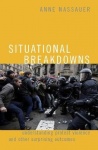 Situational Breakdowns - Understanding Protest Violence and other Surprising Outcomes