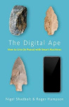 The Digital Ape - How to Live (in Peace) with Smart Machines