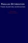 Parallel Optimization - Theory, Algorithms and Applications