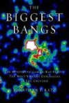 The Biggest Bangs - The Mystery of Gamma-Ray Bursts, the Most Violent Explosions in the Universe