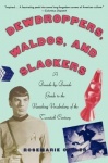 Dewdroppers, Waldos, and Slackers - A Decade-by-Decade Guide to the Vanishing Vocabulary of the Twentieth Century