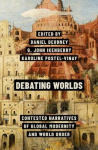 Debating Worlds - Contested Narratives of Global Modernity and World Order