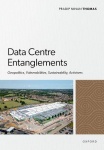 Data Centre Entanglements - Geopolitics, Vulnerabilities, Sustainability, Activisms