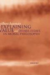 Explaining Value - and Other Essays in Moral Philosophy