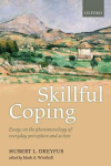 Skillful Coping - Essays on the phenomenology of everyday perception and action