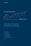 Stochastic Processes and Random Matrices - Lecture Notes of the Les Houches Summer School: Volume 104, July 2015