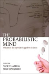 The Probabilistic Mind - Prospects for Bayesian cognitive science