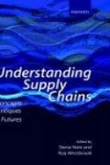 Understanding Supply Chains - Concepts, Critiques, and Futures