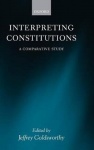 Interpreting Constitutions - A Comparative Study