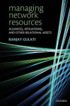 Managing Network Resources - Alliances, Affiliations, and Other Relational Assets