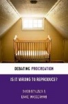 Debating Procreation - Is It Wrong to Reproduce?