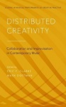 Distributed Creativity - Collaboration and Improvisation in Contemporary Music