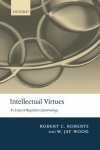 Intellectual Virtues - An Essay in Regulative Epistemology