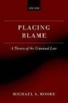 Placing Blame - A Theory of the Criminal Law