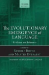 The Evolutionary Emergence of Language - Evidence and Inference