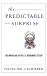 The Predictable Surprise - The Unraveling of the U.S. Retirement System