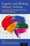 Cognitive and Working Memory Training - Perspectives from Psychology, Neuroscience, and Human Development