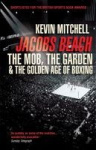 Jacobs Beach - The Mob, the Garden, and the Golden Age of Boxing