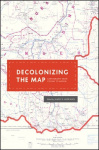 Decolonizing the Map - Cartography from Colony to Nation
