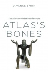 Atlas's Bones - The African Foundations of Europe