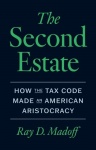 The Second Estate - How the Tax Code Made an American Aristocracy