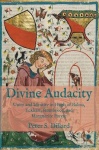 Divine Audacity - Unity and Identity in Hugh of Balma, Eckhart, Ruusbroec, and Marguerite Porete