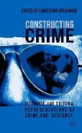 Constructing Crime - Discourse and Cultural Representations of Crime and 'Deviance'
