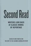 Second Read - Writers Look Back at Classic Works of Reportage