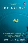 The Bridge - A nine-step plan to healing your trauma, accepting yourself and living life to the full