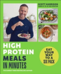 High-Protein Meals in Minutes - From Sunday Times Bestselling author of EAT YOUR WAY TO A SIX PACK