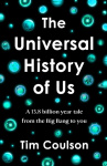 The Universal History of Us - A 13.8 billion year tale from the Big Bang to you