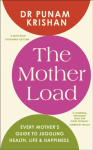 The Mother Load - Every Mother’s Guide to Juggling Health, Life & Happiness