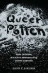 Queer Pollen - White Seduction, Black Male Homosexuality, and the Cinematic