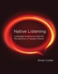 Native Listening - Language Experience and the Recognition of Spoken Words