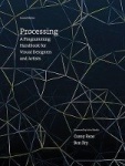Processing - A Programming Handbook for Visual Designers and Artists