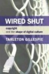 Wired Shut - Copyright and the Shape of Digital Culture
