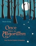 Once Upon an Algorithm - How Stories Explain Computing 
