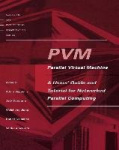 PVM - Parallel Virtual Machine - A Users' Guide and Tutorial for Networked Parallel Computing
