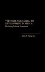 The State and Capitalist Development in Africa - Declining Political Economies