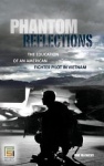 Phantom Reflections - The Education of an American Fighter Pilot in Vietnam