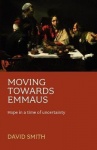 Moving Towards Emmaus - Hope In A Time Of Uncertainty