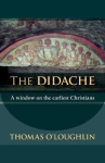 The Didache - A Window On The Earliest Christians