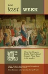 The Last Week - What The Gospels Really Teach About Jesus'S Final Days In Jerusalem